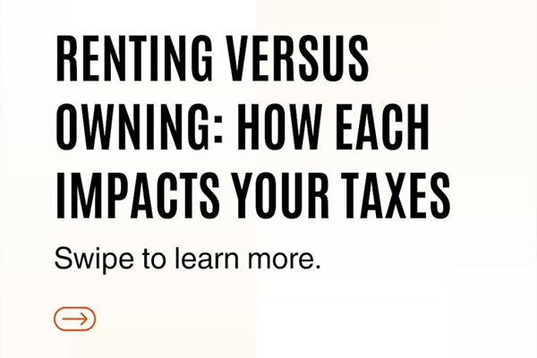 Renting vs. Owning: How each impacts your taxes